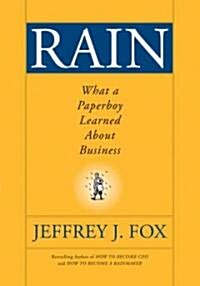 Rain: What a Paperboy Learned about Business (Hardcover)