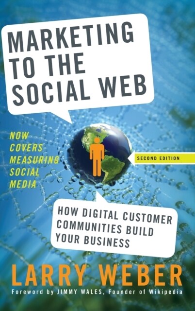 Marketing to the Social Web: How Digital Customer Communities Build Your Business (Hardcover, 2)