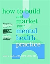 How to Build and Market Your Mental Health Practice (Paperback)