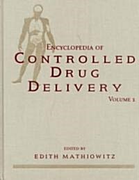 Encyclopedia of Controlled Drug Delivery, 2 Volume Set (Hardcover, REV)