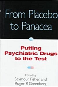 From Placebo to Panacea: Putting Psychiatric Drugs to the Test (Hardcover)