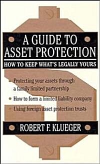 A Guide to Asset Protection: How to Keep Whats Legally Yours (Hardcover)