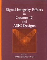 Signal Integrity Effects in Custom IC and ASIC Designs (Hardcover)