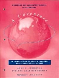 Workbook and Laboratory Manual to Accompany ?lAventure: An Introduction to French Language and Francophone Cultures (Paperback)