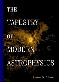 The Tapestry of Modern Astrophysics (Hardcover)