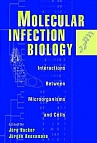 Molecular Infection Biology: Interactions Between Microorganisms and Cells (Hardcover)