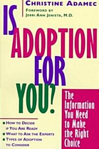 Is Adoption for You: The Information You Need to Make the Right Choice (Paperback)