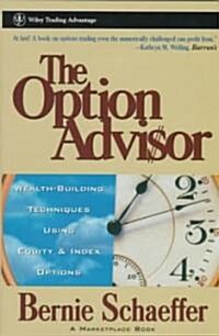 The Option Advisor: Wealth-Building Techniques Using Equity & Index Options (Hardcover)