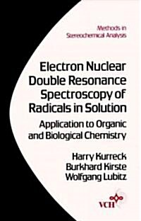 Electron Nuclear Dobule Resonance Spectroscopy of Radicals in Solution Application to Organic and Biological Chemistry (Hardcover)