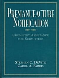 Premanufacture Notification: Chemistry Assistance for Submitters (Hardcover)