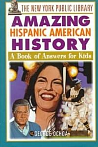 The New York Public Library Amazing Hispanic American History (Paperback)