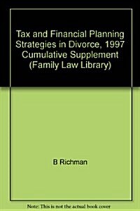 Tax and Financial Planning Strategies in Divorce, 1997 Cumulative Supplement (Paperback, 2nd)