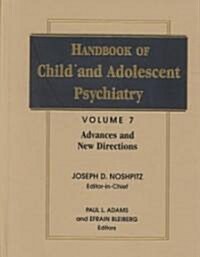 Handbook of Child and Adolescent Psychiatry, Advances and New Directions (Hardcover, Volume 7)