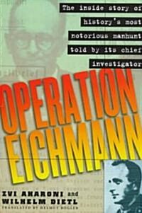 Operation Eichmann: The Truth about the Pursuit, Capture and Trial (Hardcover)