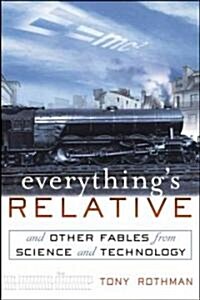 Everythings Relative: And Other Fables from Science and Technology (Hardcover)