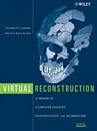 Virtual Reconstruction: A Primer in Computer-Assisted Paleontology and Biomedicine (Hardcover)