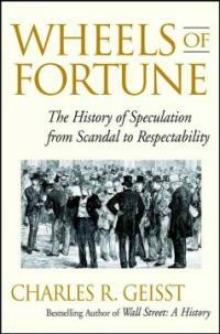 Wheels of fortune : the history of speculation from scandal to respectability