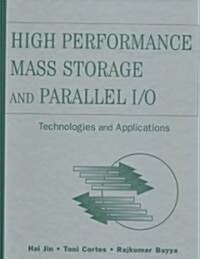 High Performance Mass Storage and Parallel I/O: Technologies and Applications (Hardcover)