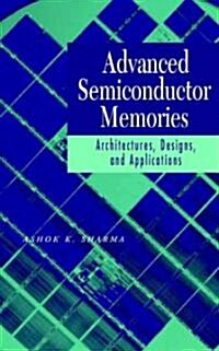 Advanced Semiconductor Memories: Architectures, Designs, and Applications (Hardcover)