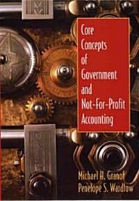 Core Concepts of Government and Not-For-Profit Accounting (Paperback)