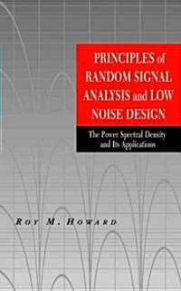 Principles of Random Signal Analysis and Low Noise Design: The Power Spectral Density and Its Applications (Hardcover)