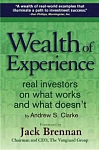 Wealth of Experience: Real Investors on What Works and What Doesnt (Hardcover)
