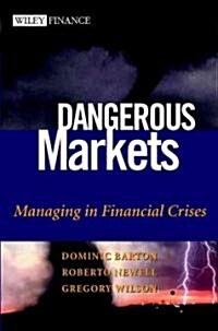 Dangerous Markets: Managing in Financial Crises (Hardcover)