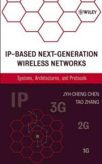 IP-based next-generation wireless networks: systems, architectures, and protocols