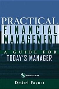Practical Financial Management: A Guide for Todays Manager (Book with CD-ROM) [With CDROM] (Hardcover)