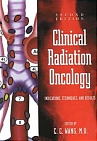Clinical Radiation Oncology: Indications, Techniques, and Results (Hardcover, 2, Revised)