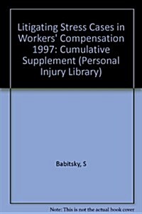 Litigating Stress Cases in Workers Compensation, 1997 Cumulative Supplement (Paperback)