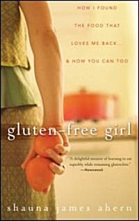 Gluten-Free Girl : How I Found the Food That Loves Me Back... and How You Can Too (Paperback)