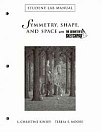 Symmetry, Shape, and Space with The Geometers Sketchpad Student Lab Manual (Paperback)