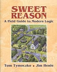 Sweet Reason : A Field Guide to Modern Logic (Paperback)