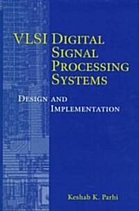 VLSI Digital Signal Processing Systems: Design and Implementation (Hardcover)