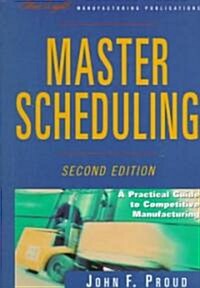Master Scheduling: A Practical Guide to Competitive Manufacturing (Hardcover, 2)