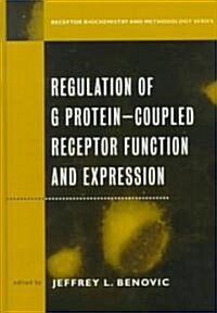 Regulation of G Protein Coupled Receptor Function and Expression: Receptor Biochemistry and Methodology (Hardcover)