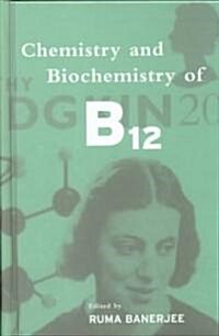 Chemistry and Biochemistry of B12 (Hardcover)