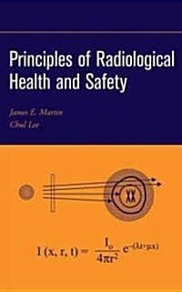 Principles of Radiological Health and Safety (Hardcover)