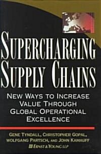 Supercharging Supply Chains: New Ways to Increase Value Through Global Operational Excellence (Hardcover)