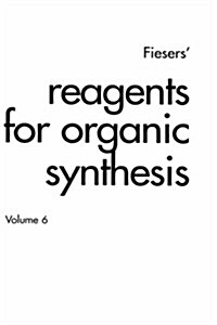 Fiesers Reagents for Organic Synthesis, Volume 6 (Hardcover, Volume 6)