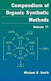 Compendium of Organic Synthetic Methods, Volume 11 (Hardcover, Volume 11)