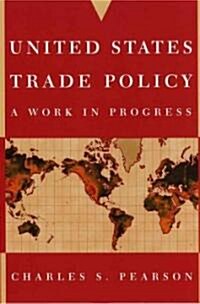 United States Trade Policy: A Work in Progress (Paperback)