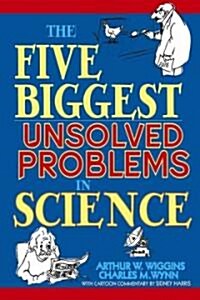The Five Biggest Unsolved Problems in Science (Paperback)