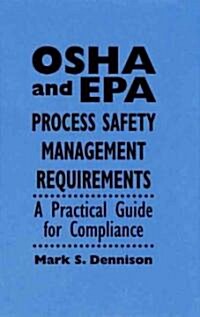 OSHA and EPA Process Safety Management Requirements: A Practical Guide for Compliance (Hardcover)