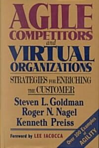 Agile Competitors and Virtual Organizations: Strategies for Enriching the Customer (Hardcover)