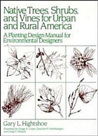 Native Trees Shrubs, and Vines for Urban and Rural America: A Planting Design Manual for Environmental Designers (Hardcover)