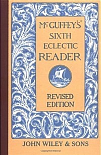 McGuffeys Sixth Eclectic Reader (Hardcover, REV)