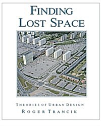 Finding Lost Space: Theories of Urban Design (Paperback)