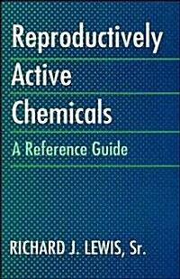 Reproductively Active Chemicals: A Reference Guide (Hardcover)